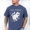 Ew People Cat Skateboard Introvert Sarcastic Humor Men's Comfort Colors T-Shirt Blue Jean Ew People Cat Skateboard Introvert Sarcastic Humor Men's Comfort Colors T-Shirt Blue Jean