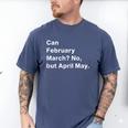 Can February March No But April May Dad Jokes Pun Men's Comfort Colors T-Shirt Blue Jean