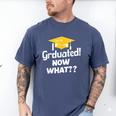 I Graduated Now What Congratulations Graduation Men's Comfort Colors T-Shirt Blue Jean