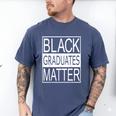 Graduation Graduates Matter T-Shirt Men's Comfort Colors T-Shirt Blue Jean