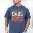 Only The Greatest Dads Get Promoted To Papaw Men's Comfort Colors T-Shirt Blue Jean