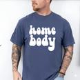 Homebody Introvert I Want To Stay Home Quiet Please Men's Comfort Colors T-Shirt Blue Jean Homebody Introvert I Want To Stay Home Quiet Please Men's Comfort Colors T-Shirt Blue Jean