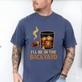 I’Ll Be In The Backyard Cigar Whiskey Dad Bourbon BBQ Summer Men's Comfort Colors T-Shirt Blue Jean