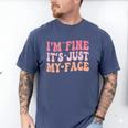 I'm Fine It's Just My Face Resting Face Mood Introvert Premium Men's Comfort Colors T-Shirt Blue Jean
