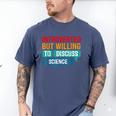 Introverted But Willing To Discuss Science Men's Comfort Colors T-Shirt Blue Jean Introverted But Willing To Discuss Science Men's Comfort Colors T-Shirt Blue Jean