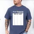 It's My Graduation Sign My Shirt Class Of 2022 For Men Women Men's Comfort Colors T-Shirt Blue Jean