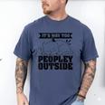 It's Way Too Peopley Outside Anti Social Introvert Men's Comfort Colors T-Shirt Blue Jean It's Way Too Peopley Outside Anti Social Introvert Men's Comfort Colors T-Shirt Blue Jean