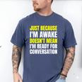 Just Because I'm Awake No Morning Person Introvert Witty Men's Comfort Colors T-Shirt Blue Jean Just Because I'm Awake No Morning Person Introvert Witty Men's Comfort Colors T-Shirt Blue Jean