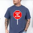 Loner Antisocial Introvert Stop Sign Says Leave Me Alone Men's Comfort Colors T-Shirt Blue Jean Loner Antisocial Introvert Stop Sign Says Leave Me Alone Men's Comfort Colors T-Shirt Blue Jean