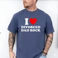 I Love Divorced Dad Rock Joke Men's Comfort Colors T-Shirt Blue Jean