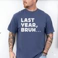 New Year's Resolution Last Year Bruh Bad Memory Past Men's Comfort Colors T-Shirt Blue Jean New Year's Resolution Last Year Bruh Bad Memory Past Men's Comfort Colors T-Shirt Blue Jean
