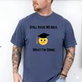Still Have No Idea What I'm Doing Graduation Tee Shirt Men's Comfort Colors T-Shirt Blue Jean