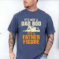 Not Dad BOD Its A Father Figure Fathers Day Daddy Papa Men's Comfort Colors T-Shirt Blue Jean