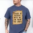 Old People Joke Please Be Patient With Me I'm From The 1900s Men's Comfort Colors T-Shirt Blue Jean