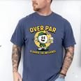 Over Par Under Influence Golf Dad Father Joke Men's Comfort Colors T-Shirt Blue Jean
