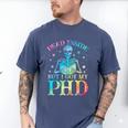 PhD Graduation Dead Inside But i Got My PhD Tie Dye Funny Men's Comfort Colors T-Shirt Blue Jean