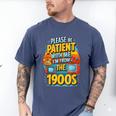 Please Be-Patient I'm From The 1900S Retro Sarcastic Saying Men's Comfort Colors T-Shirt Blue Jean