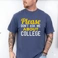 Please Don't Ask Me About College Graduation Tee T-Shirt Men's Comfort Colors T-Shirt Blue Jean