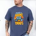 Please Be Patient-With Me I'm From The 1900s Retro 90's Men's Comfort Colors T-Shirt Blue Jean