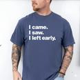 I Came I Saw I Left Early Design For Introverts Men's Comfort Colors T-Shirt Blue Jean I Came I Saw I Left Early Design For Introverts Men's Comfort Colors T-Shirt Blue Jean