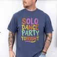 Solo Dance Party Tonight Singles Introvert Humor Men's Comfort Colors T-Shirt Blue Jean Solo Dance Party Tonight Singles Introvert Humor Men's Comfort Colors T-Shirt Blue Jean