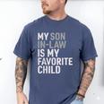 My Son In Law Is My Favorite Child Mom Dad Parents Men's Comfort Colors T-Shirt Blue Jean