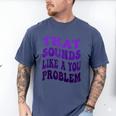 That Sounds Like A You Problem Groovy Introvert Raglan Baseball Tee Men's Comfort Colors T-Shirt Blue Jean That Sounds Like A You Problem Groovy Introvert Raglan Baseball Tee Men's Comfort Colors T-Shirt Blue Jean