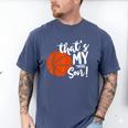 That's My Son Basketball Lovers For Mom Or Dad Men's Comfort Colors T-Shirt Blue Jean That's My Son Basketball Lovers For Mom Or Dad Men's Comfort Colors T-Shirt Blue Jean