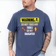 Warning Do Not Touch My Tools Or My Daughter Dad Men's Comfort Colors T-Shirt Blue Jean Warning Do Not Touch My Tools Or My Daughter Dad Men's Comfort Colors T-Shirt Blue Jean