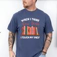 When I Think About Books I Touch My Shelf Bookworm Lovers Men's Comfort Colors T-Shirt Blue Jean When I Think About Books I Touch My Shelf Bookworm Lovers Men's Comfort Colors T-Shirt Blue Jean