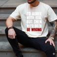 Humor Sarcastic Introvert Quote I'd Agree With You Men's Comfort Colors T-Shirt Ivory Humor Sarcastic Introvert Quote I'd Agree With You Men's Comfort Colors T-Shirt Ivory