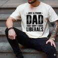 Just A Proud Dad That Didn't Raise Liberals Fun Father's Day Men's Comfort Colors T-Shirt Ivory Just A Proud Dad That Didn't Raise Liberals Fun Father's Day Men's Comfort Colors T-Shirt Ivory