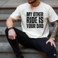 My Other Ride Is Your Dad Best Joke Dad Fathers Day Men's Comfort Colors T-Shirt Ivory My Other Ride Is Your Dad Best Joke Dad Fathers Day Men's Comfort Colors T-Shirt Ivory