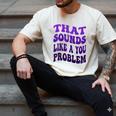 That Sounds Like A You Problem Groovy Introvert Raglan Baseball Tee Men's Comfort Colors T-Shirt Ivory That Sounds Like A You Problem Groovy Introvert Raglan Baseball Tee Men's Comfort Colors T-Shirt Ivory