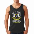Autism Dad Some People Look Up To Their Heroes Autism Men Tank Top