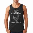 Best Cluckin' Dad Ever Father's Day Chicken Farm Shirt Men Tank Top