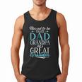Blessed To Be Called Dad Grandpa And a Great Grandpa Men Tank Top