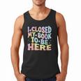 Book Readers I Closed My Book To Be Here Men Tank Top