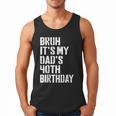 Bruh It's My Dad's 40th Birthday Bday Father Son Men Tank Top