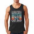 Cat Dad I Never Dreamed I'd Grow Up To Be Super Sexy Cat Dad Men Tank Top