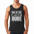 Dad Of The Birthday Dude Dad Of The Birthday Boy Men Tank Top