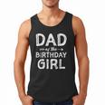 Dad Of The Birthday Girl Father's Day Men Men Tank Top Dad Of The Birthday Girl Father's Day Men Men Tank Top