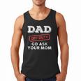 Dad Off Duty Go Ask Your Mom Dad Father Father's Day Men Tank Top