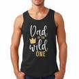 Dad Of The Wild One Shirt 1st Birthday First Thing Daddy Tee Men Tank Top