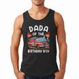 Dada Of The Birthday Boy Fire Truck Firefighter 1St Party Men Tank Top