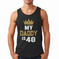 My Daddy Is 40 Years Old 40th Dad's Birthday For Him Men Tank Top