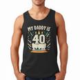 My Daddy Is 40 Years Old Father 40th Birthday Dad Men Tank Top
