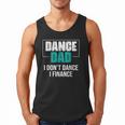 Dance Dad I Don't Dance I Finance Dad Saying Dancer Men Tank Top