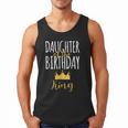 Daughter Of The Birthday King Bday Party Idea For Dad Men Tank Top