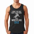I Dont Do That Keep Calm Things Im a Wrestling Dad Men Tank Top